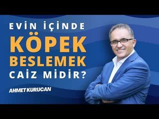 Evde Köpek Beslemek Caiz midir    AHMET KURUCAN