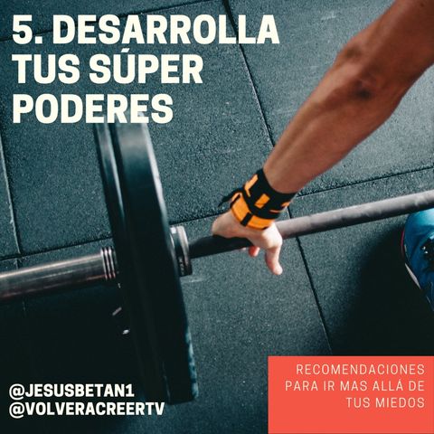 El poder está en la mente. Parte 5: Desarrolla tus súper poderes