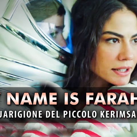 Anticipazioni My Name Is Farah, Puntate Turche: Il Piccolo Kerimsah Guarisce Dalla Grave Malattia!