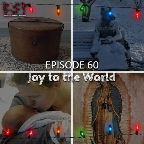 Episode 60 – Joy to the World