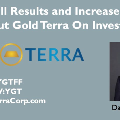 Positive Drill Results and Increased Resource Estimate Put Gold Terra on Investors' Radar