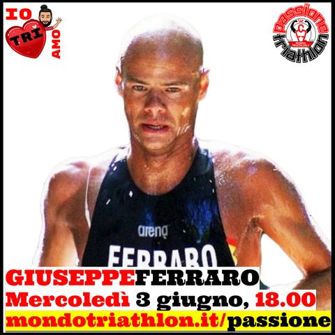 Passione Triathlon n° 34 🏊🚴🏃💗 Giuseppe Ferraro