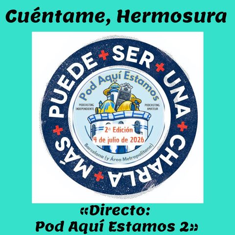 (Directo) Cuéntame Una Charla Más, Hermosura. Si Puede Ser.