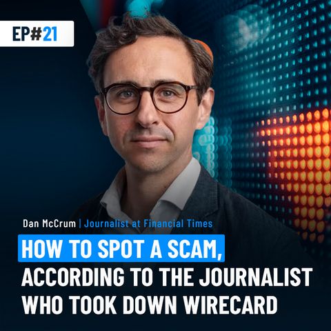 #21 | How to spot a scam, according to the journalist who took down Wirecard