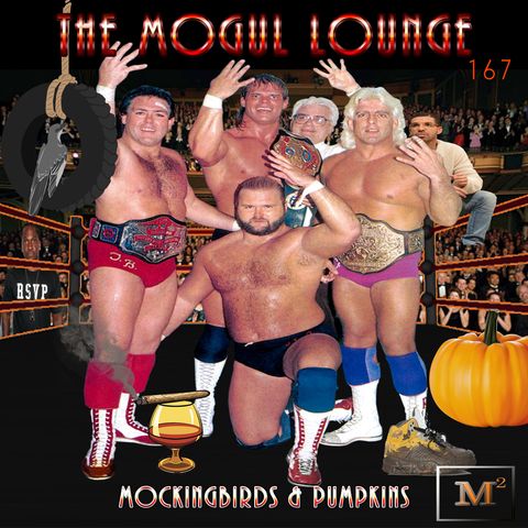 The Mogul Lounge Episode 167: Mockingbirds & Pumpkins