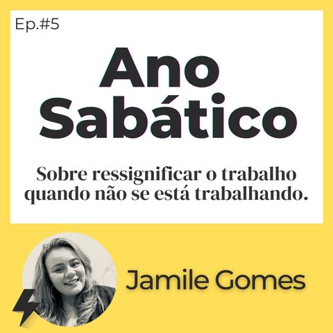 #5 - Ano Sabático | Por Jamile Gomes