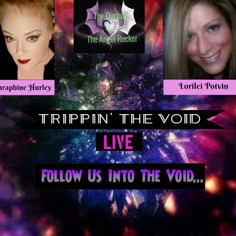 Trippin' The Void' LIVE Join P.I.C. Saraphine Hurley of "Infinite Inquisition" & Myself, Lorilei Pot