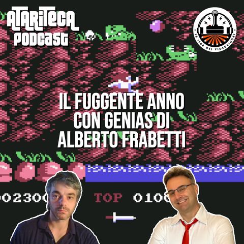 Ep.57 - Missione Videogiochi: un fuggente anno in GENIAS con ALBERTO FRABETTI