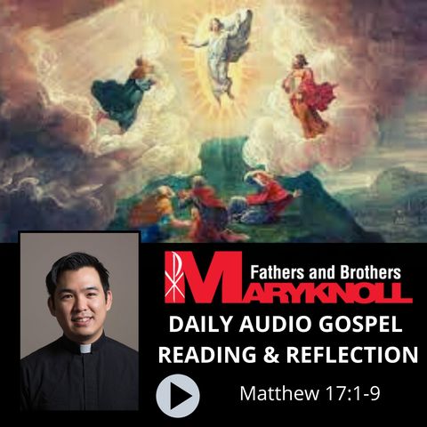 Feast of the Transfiguration of the Lord, Matthew 17:1-9, Daily Gospel Reading and Reflection