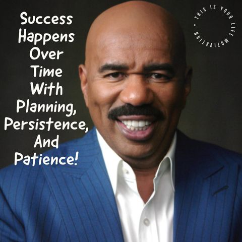 Success Happens Over Time With Planning, Persistence, and Patience.