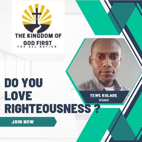 DO YOU LOVE RIGHTEOUSNESS?