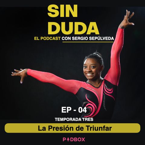 SIN DUDA / TEMP 3 - EP 04 / LA PRESIÓN DE TRIUNFAR