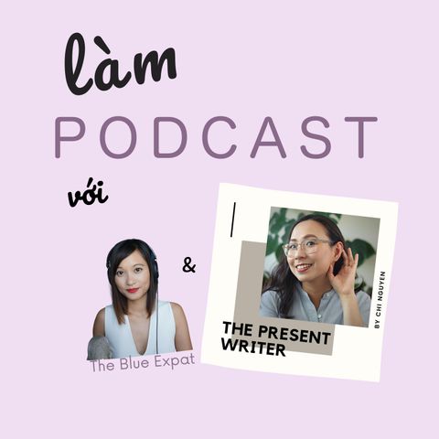 Từ blog tới kênh podcast hàng đầu Việt Nam