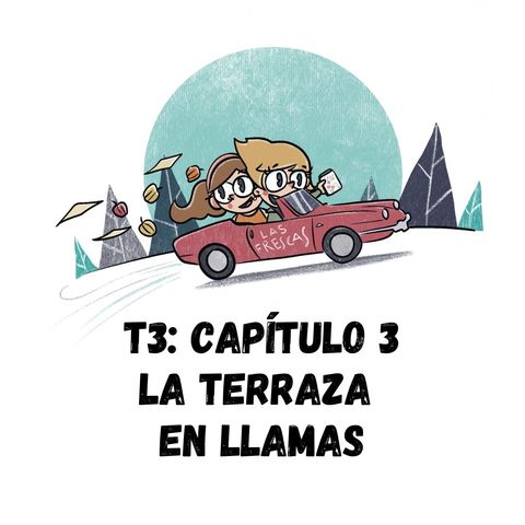 La terraza en llamas I Las Frescas: T3 Capítulo #3