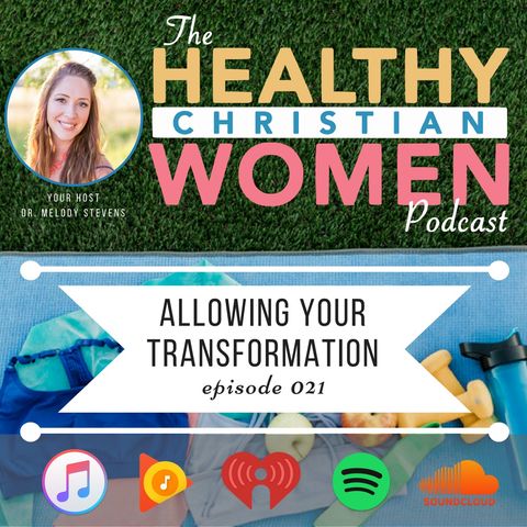Episode 021 - Allowing Your Transformation