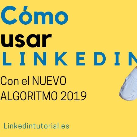 Cómo usar Linkedin para que te vean en 2019