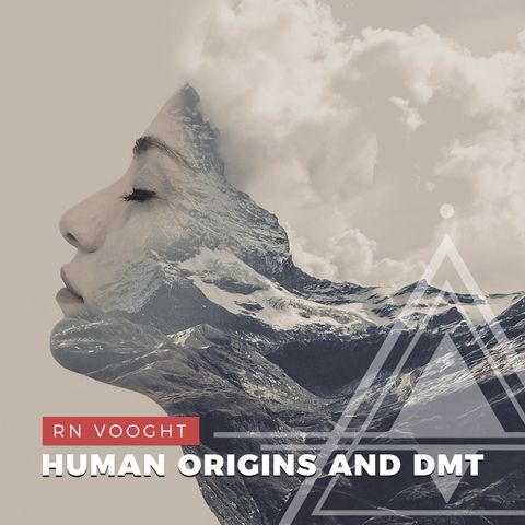 S02E06 - RN Vooght // Human Origins and DMT