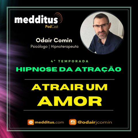 #118 | Hipnose para Atrair um Amor  | Lei da Atração | Odair Comin