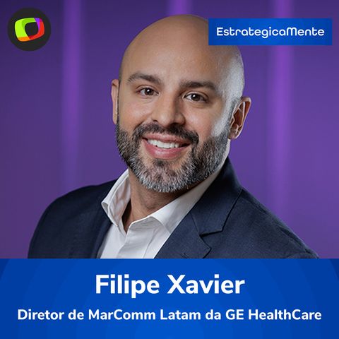 #28: Diretor de marketing da GE HealthCare fala sobre spin-off