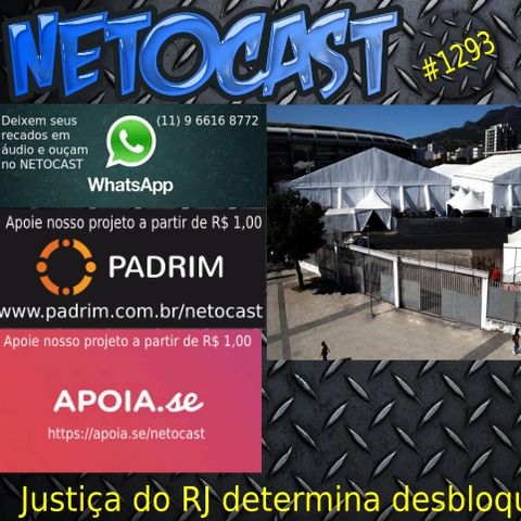 NETOCAST 1293 DE 11/05/2020 - Justiça ordena desbloqueio de todos os leitos de hospitais de campanha no Rio