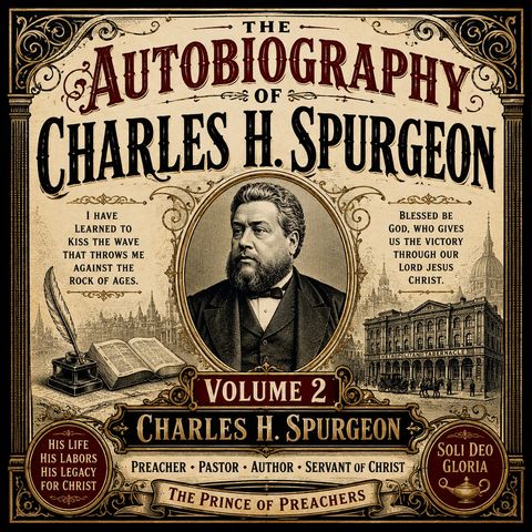 The Autobiography of Charles H. Spurgeon, Volume 2 (Complete Audiobook) | The Prince of Preachers on Faith, Ministry & Revival Part 3