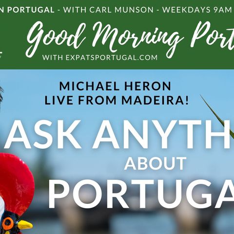 Live from Madeira | Ask ANYTHING about Portugal with Michael Heron on the GMP!