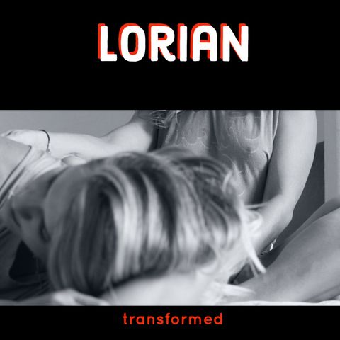 Lorian Transformed