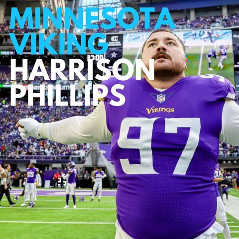 Episode 256 - Minnesota Viking Harrison Phillips on The Moments That Shaped Him