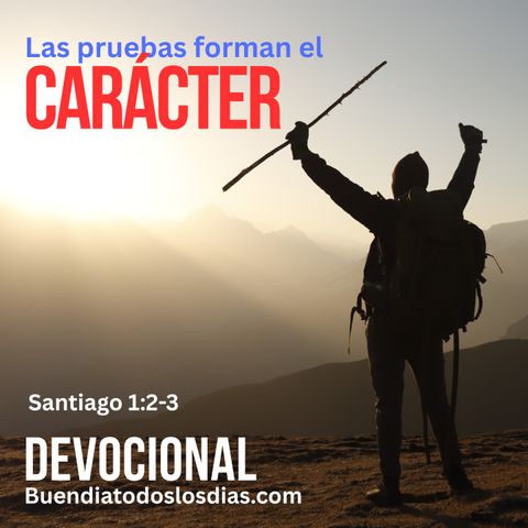 Las pruebas forman el carácter