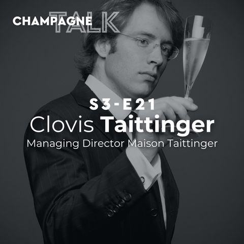 S3 E21 - Talk con... Clovis Taittinger, Managing Director Maison Taittinger