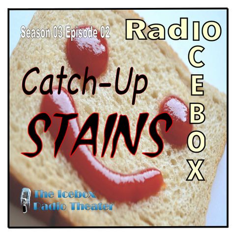 Catch-Up Stains; epsiode 0302