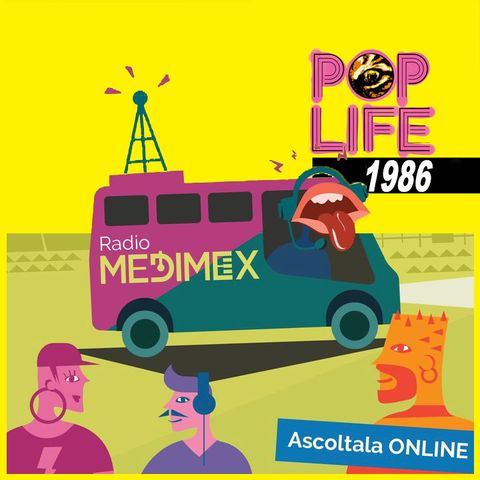 Radio Medimex - Gli Speciali: Pop life 1986