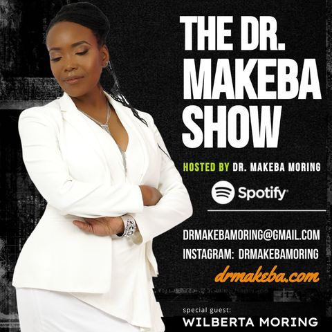 REBROADCAST, DEC 27 - THE DR MAKEBA SHOW (BACK TO THE BASICS SERIES) :: SPECIAL GUEST:  WILBERTA MORING