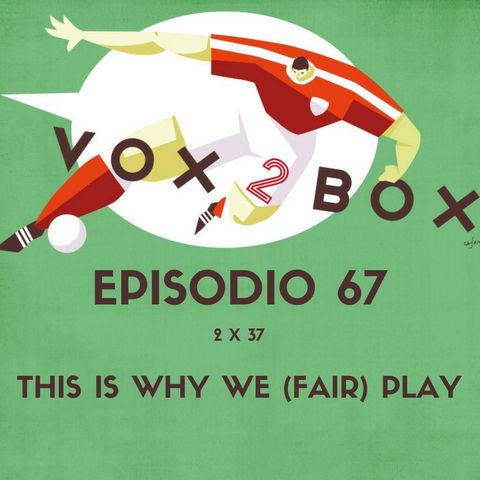 Episodio 67 (2x37) - This Is Why We (Fair) Play - con Dario Vismara
