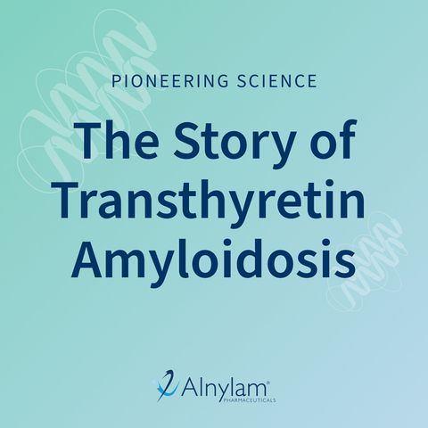 The Story of Transthyretin Amyloidosis