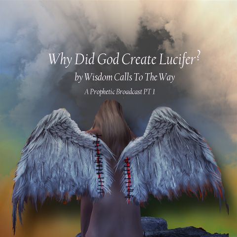 Why Did God Create Lucifer?