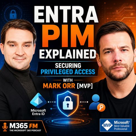 ENTRA PIM EXPLAINED: Securing Privileged Access with Mark Orr [MVP]
