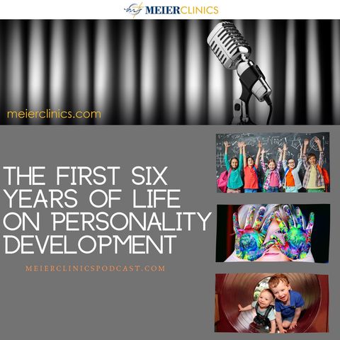 The First Six Years of Life on Personality Development