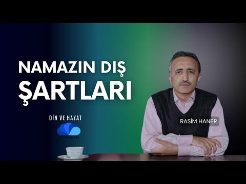 NAMAZIN DIŞ ŞARTLARI - DİN VE HAYAT - RASİM HANER