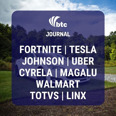 Fortnite, Tesla, Johnson, Uber, Cyrela, Magalu, Totvs e Linx | BTC Journal 20/08/20