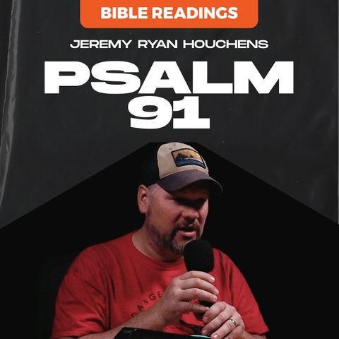 Psalm 91: God is your strength - Bible Readings - Ep.7
