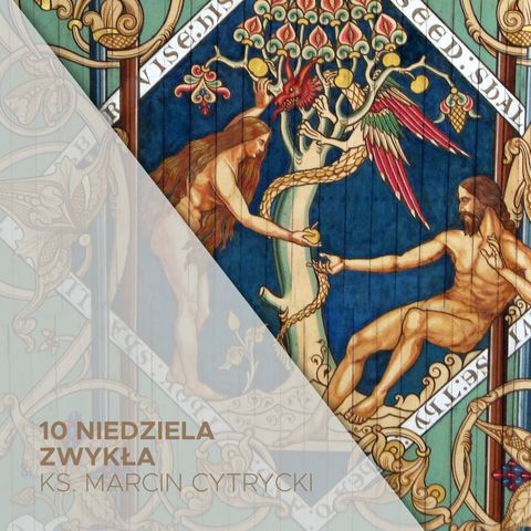 10 Niedziela Zwykła B (09.06.2024) - Dynamika grzechu - ks. Marcin Cytrycki