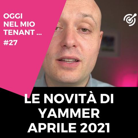 Le novità di aprile 2021 di Yammer