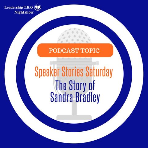 Speaker Stories Saturday - The Sandra Bradley Story | Lakeisha McKnight