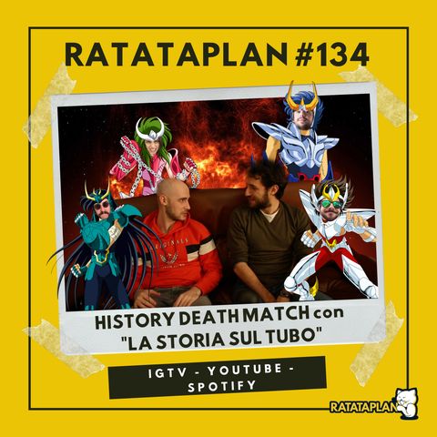 Ratataplan #134 | History CELEBRITY DEATH MATCH | Ratataplan VS La Storia sul Tubo
