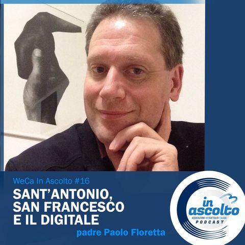 Padre Paolo Floretta. Sant’Antonio, san Francesco e il digitale