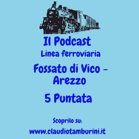 Linea ferroviaria Fossato di Vico - Arezzo 5 Puntata