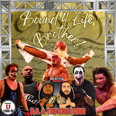 LMBTT Presents BA & The Wise-Man Episode 10: Bound 4 Life Brother