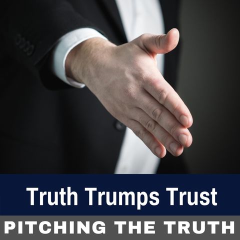 Truth Trumps Trust