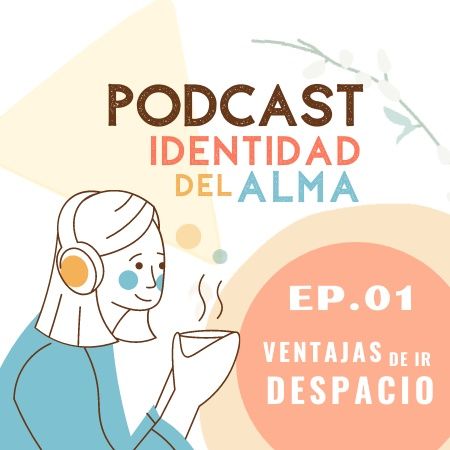 EP.1  "Ventajas de ir DESPACIO en una sociedad adicta a la inmediatez".